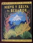 Livro Nieve y Selva em Ecuador, Arturo Eichler. Editora Bruno Moritz , Com dedicatória ao Embaixador Mario de Pimentel Brandão. abril de 1953. Med. 22 cm x 28cm.