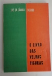 Luis da Câmara Cascudo - O Livro das Velhas Figuras. Edição do Instituto Histórico e Geográfico do Rio Grande do Norte 1974.