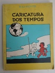 Belmonte - Caricatura dos Tempos - As mais interessantes charges de Belmonte sobre os acontecimentos internacionais de 1936 a 1946.  Edição melhoramentos 1982.