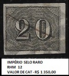 IMPÉRIO VERTICAL RARO DE 20 RÉIS  - SELO RHM 12  VALOR CAT  - R$ 1350,00 - SELO EM BÉLISSIMO ESTADO  DE CONSERVAÇÃO!