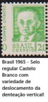 VARIANTE NO SELO DO BRASIL 1965 - Castelo Branco  com variedade de deslocamento da denteação vertical MINT DE CONSERVAÇÃO