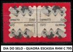 DIA DO SELO - QUADRA ESCASSA RHM C 795 - QUADRA  EM ESTADO MINT DE CONSERVAÇÃO