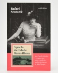 Rafael Sento Sé - A Poeta da Cidade Maravilhosa: Jane Catulle Mendès e a viagem que criou o sonho de um Rio de Janeiro na Belle Époque.