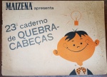 23º Caderno de Quebra-Cabeças Maizena  Brinde Publicitário Vintage - Raro exemplar do vigésimo terceiro volume da famosa série de cadernos de entretenimento "Quebra-Cabeças Maizena". A peça é um ícone da publicidade da Refinações de Milho Brasil, apresentando a clássica identidade visual da marca e ilustrações características do período (estética Mid-Century).