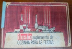 Suplemento de Cozinha "Ilusão"  Receitas para as Festas  Vintage (Anos 60/70) - Raro suplemento especial da revista Ilusão (Editora Abril), dedicado exclusivamente a receitas e etiqueta para festas e recepções.