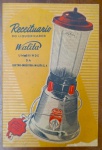 Raro Receituário Walita Original (Anos 40/50)  Primeiro Modelo de Liquidificador - Raríssimo livreto de receitas original da Walita, peça histórica da industrialização brasileira. O item apresenta a identidade visual clássica da marca em seus primórdios, quando os aparelhos ainda eram feitos de metal e vidro.