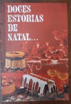Livreto de Natal Vintage "Doces Estórias de Natal"  Centro Nestlé (Anos 70/80) - Raro exemplar do livreto natalino preparado pela equipe do Centro Nestlé de Economia Doméstica. O material é um resgate das tradições brasileiras, unindo contos natalinos a receitas clássicas da marca.