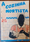 Raro Livreto Vintage "A Cozinha Nortista"  Dona Binhá  Editora Prelúdio (Anos 50/60) -  "A Cozinha Nortista", de autoria de Dona Binhá (A. Carneiro). Publicado pela Editora Prelúdio, este exemplar faz parte de uma série clássica de livretos de receitas populares que circulavam intensamente no Brasil entre as décadas de 1950 e 1960.