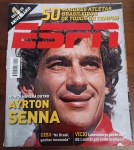 Revista ESPN Edição de Aniversário: "50 Maiores Atletas Brasileiros de Todos os Tempos"  Capa Ayrton Senna (Nº 13, 2010)Edição especial de colecionador da revista ESPN Brasil, publicada em novembro de 2010. Esta Edição de Aniversário (Nº 13) é um item de destaque por trazer um ranking histórico dos maiores esportistas do país, elegendo Ayrton Senna como a figura central sob a manchete "Nunca Haverá Outro".
