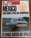 Quatro Rodas nº 99, de outubro de 1968. É uma das edições mais emblemáticas para os fãs do Chevrolet Opala, pois traz os testes finais de homologação antes do lançamento oficial do carro no Brasil, além de cobrir o clima das Olimpíadas do México.