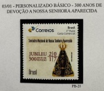 2017 - Personalizado Básico. 300 Anos Devoção N. S. Aparecida. PB-21 (vide foto), mint.