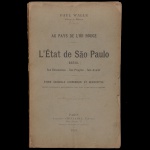 PAUL WALLE - "Au Pays de l'Or Rouge: L'État de São Paulo (Brésil)". O subtítulo indica que se trata de um "Estudo Geral Econômico e Descritivo" com 95 fotogravuras e um mapa colorido. Publicado em Paris em 1921 pela editora Augustin Challamel. 22 x 14 cm.