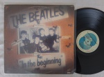 LP THE BEATLES - IN THE BEGINNING // CAPA CONFORME FOTOS // DISCO EM MUITO BOM ESTADO // PODE CONTER RISCOS QUE CAUSAM CHIADOS, RUÍDOS OU PULOS