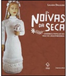 LIVRO - NOIVAS DA SECA - CERÂMICA POPULAR DO VALE DO JEQUITINHONHA - CAPA DURA - 214 PÁGINAS - NOVO!!!!
