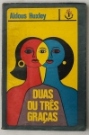 Livro. Um Livro de Aldous Huxley DUAS OU TRÊS GRAÇAS