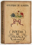 Livro: `POETAS DE FRANÇA`, de Guilherme de Almeida (trad.), 1ª edição. São Paulo: Companhia Editora Nacional, 1936; 207p. Broch. Contém dedicatória alheia. Edição bilíngue.