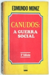 Livro: `CANUDOS: A GUERRA SOCIAL`, de Edmundo Moniz, autografado, 2ª edição corrigida e aumentada. Rio de Janeiro: Elo Editora, 1987; 321p. Broch. Dedicatória do autor.