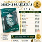 Album Compacto RÉIS 1868 A 1901 - Moedas Brasileiras de RÉIS do Império a Republica - Seleção de moedas difíceis - Lista de moedas: 10 Reis 1868/1870, 20 Réis 1868/1870, 40 Réis 1873/1880, 50 Réis 1886/1888 (Raro), 100  Réis 1871/1885, 100 Réis 1886/1889, 200 Réis 1871/1884, 200 Réis 1886/1889, 20 Réis 1889/1912 (Raro), 100 Réis 1889/1899, 200 Réis 1889/1899, 100/200 e 400 Réis 1901 (MCMI)  - Total 15 Moedas - Moedas circuladas em estado BC ou MBC - O valor de Catálogo das moedas no estado é acima de R$ 600.00