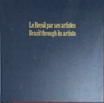 LE BRESIL PAR SES ARTISTES - Edição bilíngue, francês e inglês, em capa dura. Editorial NordicaLtda