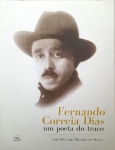 Livro. Biblioteca José Roberto Teixeira Leite. FERNANDO CORREIA DIAS / UM POETA DO TRAÇO, de Oswaldo Macedo de Souza. Rio de Janeiro: Editora Bate, 2013. 35,5 x 29,8 cm. 264 págs. Sobrecapa, encadernado. Em bom estado. Monografia, fartamente ilustrada, dedicada à vida, obra e arte de Correia Dias, extraordinário caricaturista, desenhista, designer e pintor português falecido em 1935 aos 42 anos, dos quais os últimos 20 passados no Rio de Janeiro.