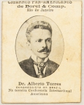 Colecionismo - Figurinha de Cigarro - Cigarros Pan Americanos de Borel & Comp. - Rio de Janeiro - Figuras Ilustres - Dr. Alberto Torres congressista do Brasil na terceira Conferência Internacional Americana - A fabrica de cigarros Borel deu o nome ao morro do Borel localizado próximo a subida do alto da boa vista.