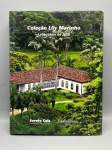 COLEÇÕES ICÔNICAS  COLEÇÃO LILY MARINHO. Soraia Cals / Evandro Carneiro Leiloeiro, 2008. Catálogo oficial do histórico leilão da lendária coleção de Lily Marinho, realizado em maio de 2008. A publicação ilustra peças extraordinárias de arte, prataria, joias e mobiliário de altíssimo padrão que decoravam sua famosa propriedade. Capa dura