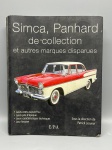 "Simca, Panhard de collection et autres marques disparues"  Dir. Patrick LesueurObra fundamental dedicada à memória e à técnica das marcas automobilísticas francesas que marcaram época, mas que desapareceram ao longo do século XX. Sob a direção de Patrick Lesueur, o livro oferece um panorama detalhado sobre a trajetória histórica e o legado industrial de fabricantes como Simca e Panhard. O conteúdo é ricamente ilustrado e voltado para colecionadores, fornecendo dados técnicos, histórico dos modelos, valores originais de época, números de produção e as cotações atualizadas para o mercado de coleção. É um guia indispensável para pesquisadores e entusiastas interessados em compreender a evolução do mercado automobilístico francês frente aos desafios econômicos enfrentados desde a crise de 1929.
