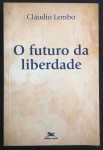 livro - O Futuro da Liberdade - Cláudio Lembo  - Edições Loyola - 1999 - 242 p - brochura com a capa e parte interna em bom estado de conservação - dedicatória na primeira folha -(21x14)cm.