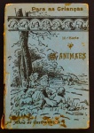 livro - Para as Crianças - Os Animais - Anna de Castro Osorio - ilustrações de Alfredo de Moraes - Livraria Editora `Para as Crianças` - 1908 - 2º ed. - 166 p. - cartonado editorial com desgastes do tempo - lombada danifiada - miolo amarelado - (17,5x12)cm.