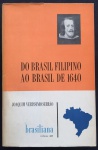 livro - Do Brasil Filipino ao Brasil de 1960 - Joaquim Veríssimo Serrão -Brasiliana vol. 336 - Companhia Editora Nacional - 1968 - 1ª ed. - 263 p. - brochura com capa e miolo em bom estado de conservação - dedicatória com autógrafo do autor na primeira pagina - (21x14)cm.