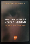 livro - Roteiro para as novas Mídias: do Game à TV Interativa - Vicente Gosciola - Editora Senac - 2003 - 271 p. - brochura com capa e miolo em bom estado de conservação - (23x16)cm.