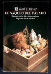 livro - El Saqueo del Pasado: Historia del Tráfico Internacional Ilegal de Obras de Arte (A pilhagem do passado: história do tráfico internacional ilegal de obras de arte) - Karl E. Meyer -  Fondo de Cultura Económica - 1990 - idioma espanhol - 358 p. - brochura com marcas do tempo na capa - miolo levemente amarelado - (21x14) cm.