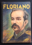 livro - Floriano: algumas historias da vida do marechal de ferro cantadas as crianças brasileiras - Carlos Maul- Bibliotéca Militar - 1940 - n/n - capa dura em bom estado de conservação - miolo amarelado com algumas manchas - (32X23) cm.
