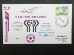 Argentina, envelope circulado pelo CONCORDE da Air France, voo Buenos Aires/Paris em Maio de 1978, Retorno da Equipe Francesa de Futebol, CBC da Copa do Mundo de Futebol da Argentina/78 e carimbo do voo. No verso, fantástica flâmula de recepção do Aeroporto Charles de Gaulle de Paris. Item inédito, raro, com qualidade europeia. Item de exposição! (Cod 9EA)