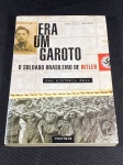 Livro Usado – Era um Garoto – O Soldado Brasileiro de Hitler – Tarcísio Badaró - 2016.