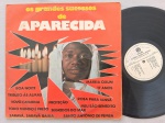 LP APARECIDA - OS GRANDES SUCESSOS DE APARECIDA // CAPA CONFORME FOTOS // DISCO EM MUITO BOM ESTADO // PODE CONTER RISCOS QUE CAUSAM CHIADOS, RUÍDOS OU PULOS