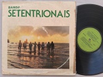 LP BANDA SETENTRIONAIS // CAPA CONFORME FOTOS // DISCO EM MUITO BOM ESTADO // PODE CONTER RISCOS QUE CAUSAM CHIADOS, RUÍDOS OU PULOS