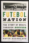 livro - Futebol Nation: The Story of Brazil through soccer - David Goldblatt - Bold Type Books - 2026 - idioma inglês -  290 p. - brochura com capa e miolo em excelente estado de conservação - ( 21X14)cm.