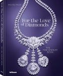 livro - For the Love of Diamonds: The Fine Jewelry Book - Rachael Taylor - teNeues - 2025 - idiomas inglês e alemão - 224 p. - capa dura e parte interna novo - livro lacrado - (32x25)cm.