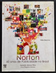livro - Norton: 60 Anos de Publicidade no Brasil - Geraldo Alonso Filho e Ana Regina Alonso -  Tag&line - 2011 - 468 p. - capa dura com sobrecapa e miolo em excelente estado de conservação - (31,5X24) cm.