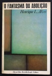 livro - O Fantasma da Abolição - Henrique L. Alves - Massao Ohno-Roswitha Kempf Editores - sem data - 90 p. -  dedicatória com autógrafo do autor na primeira folha - brochura com capa e miolo em bom estado de conservação - (22X15) cm.