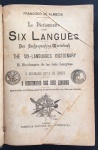 livro  - Le Dictionnaire des Six Langues - Francisco de Almeida - Empresa Editora do `Occidente`  -Lisboa - 1902 - 1744 p. - encadernação antiga com marcas do tempo - miolo amarelado - (22X15,5) cm.