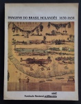 catálogo - Imagens do Brasil Holandes 1630 - 1654 - Evaldo Cabral de Mello - Fundação Nacional próMemória - Raízes Artes Gráficas - 1987 - 134 p. - brochura com a capa levemente escurecida - miolo em bom estado de conservação - (27X21) cm.