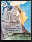 livro - Arte e Sabedoria Milenar: semana a semana: o que a Torá nos diz hoje - vários autores - aquarelas de Rosalia Lerner - Congregação Israelista Paulista - 2012 - 215 p. - brochura com capa e parte interna em ótimo estado de conservação - (28X21) cm.