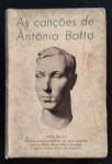livro - As Canções de Antonio Botto - Antonio Botto - Irmãos Bertrand - 1941 - 413 p. - brochura com a capa e lombada escurecida - miolo amarelado - miolo dividido em 2 partes,páginas 177/178 rasgadas ao meio - (19,5X14) cm.