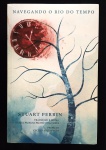 livro - Navegando o Rio do Tempo - Stuart Perrin -  Blue Kite Press - 2021 - 382 p. - brochura - livro novo - lacrado - (21X14) cm.