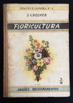 livro - Floricultura - João S. Decker - Criação e Lavoura nº 8 - Edições Melhoramentos - 3º edição - s/d - 228 p. - encadernação editorial com marcas do tempo - miolo amarelado- (18,5x13,5)cm.