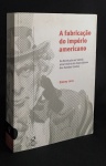 livro - A Fabricação do Império Americano - Sidney Lens - Maria Lucia Oliveira (tradução) - Civilização Brasileira - 2006 - 669 p. -  brochura com capa e miolo em bom estadoe de conservação - (23X16) cm.