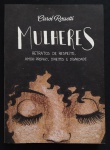 livro - Mulheres: retratos de respeito, amor-próprio, direitos e dignidade - Carol Rossetti - Sextante - 2015 - 160 p. - brochura com capa e miolo em bom estado de conservação - (21x15)  cm.