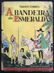 livro - A Bandeira das Esmeraldas - Viriato Corrêa - ilustrações de Belmonte - Companhia Editora Nacional - 1962 - 155 p. - cartonado editorial com desgastes do tempo - lombada danifiada - miolo em bom estado de conservação - (21,5x16)cm.